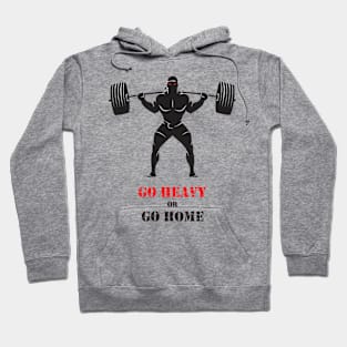 Go heavy or Go home Hoodie